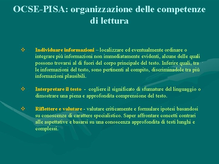 OCSE-PISA: organizzazione delle competenze di lettura v Individuare informazioni – localizzare ed eventualmente ordinare