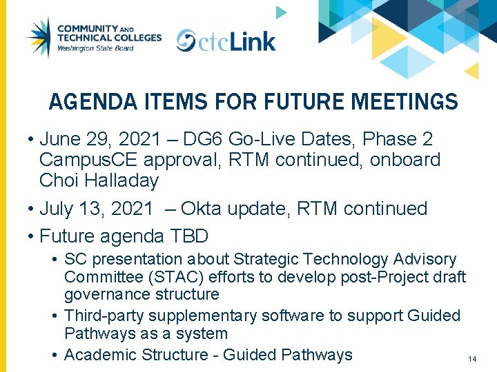 AGENDA ITEMS FOR FUTURE MEETINGS • June 29, 2021 – DG 6 Go-Live Dates,
