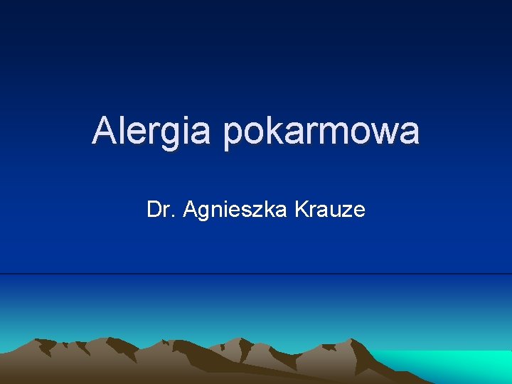 Alergia pokarmowa Dr. Agnieszka Krauze 