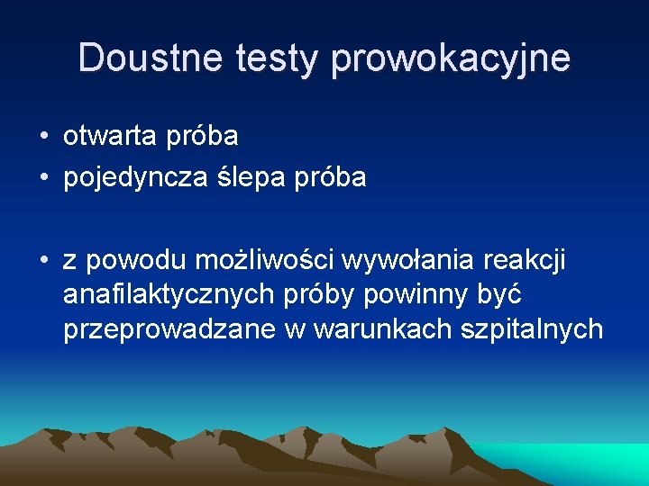 Doustne testy prowokacyjne • otwarta próba • pojedyncza ślepa próba • z powodu możliwości