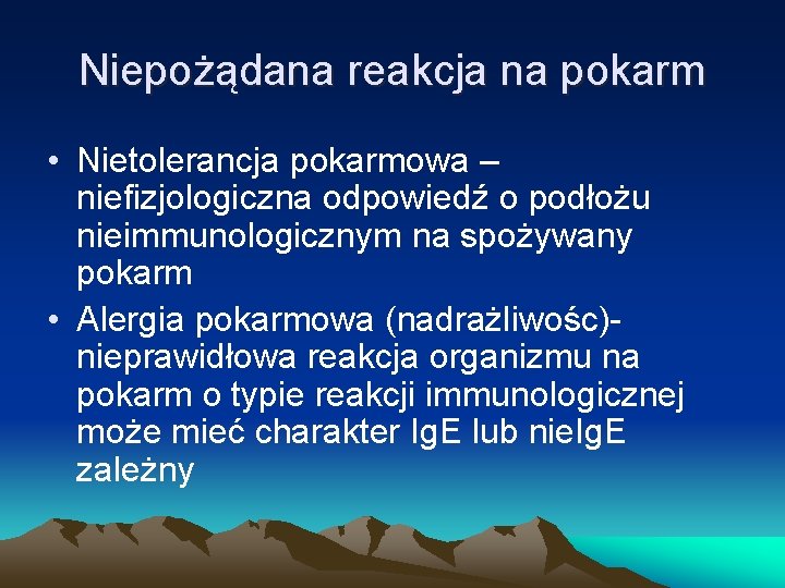 Niepożądana reakcja na pokarm • Nietolerancja pokarmowa – niefizjologiczna odpowiedź o podłożu nieimmunologicznym na