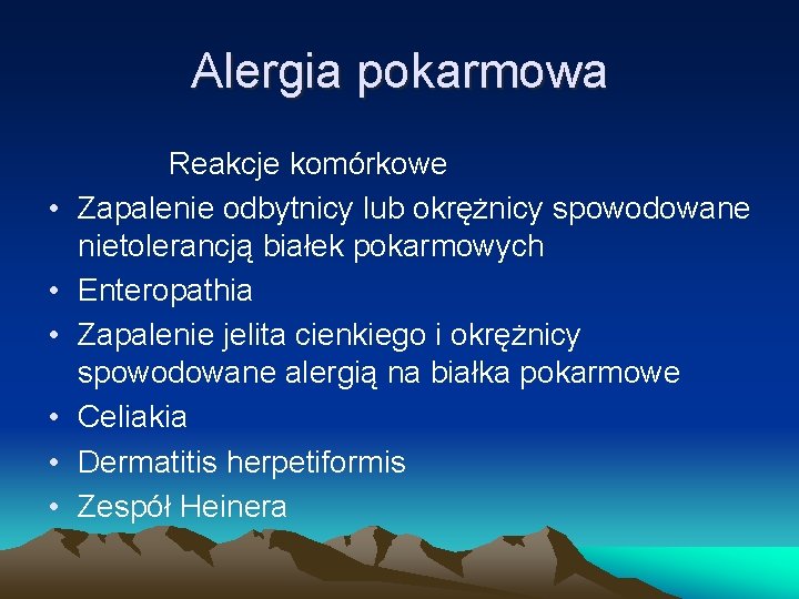 Alergia pokarmowa • • • Reakcje komórkowe Zapalenie odbytnicy lub okrężnicy spowodowane nietolerancją białek