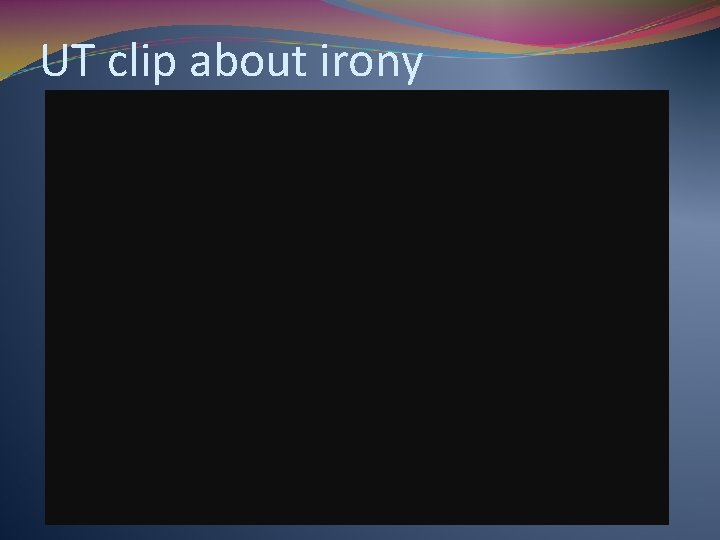 UT clip about irony 