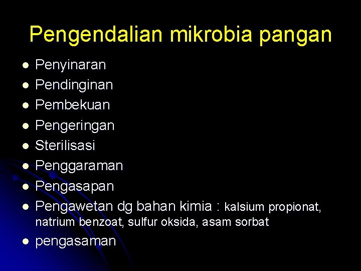 Pengendalian mikrobia pangan l l l l Penyinaran Pendinginan Pembekuan Pengeringan Sterilisasi Penggaraman Pengasapan