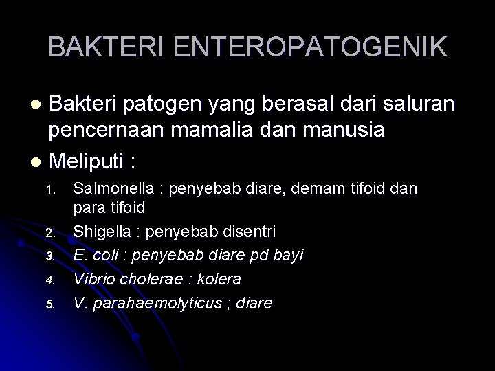 BAKTERI ENTEROPATOGENIK Bakteri patogen yang berasal dari saluran pencernaan mamalia dan manusia l Meliputi