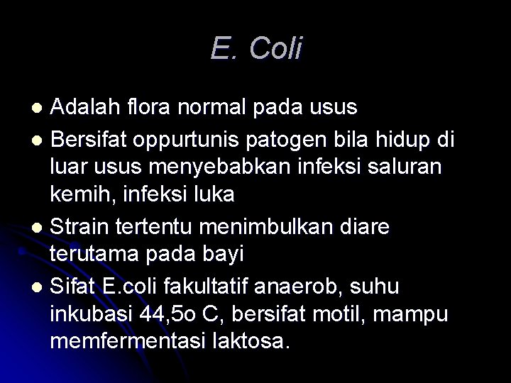 E. Coli Adalah flora normal pada usus l Bersifat oppurtunis patogen bila hidup di