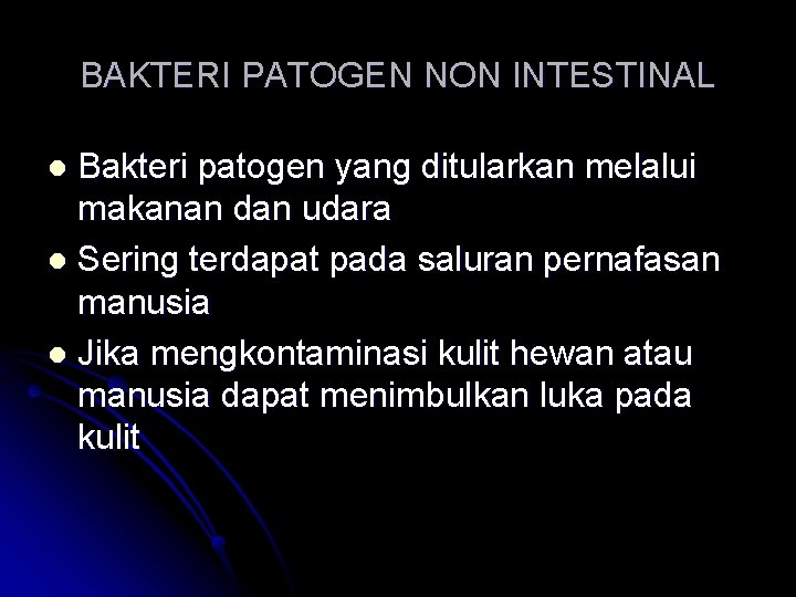 BAKTERI PATOGEN NON INTESTINAL Bakteri patogen yang ditularkan melalui makanan dan udara l Sering