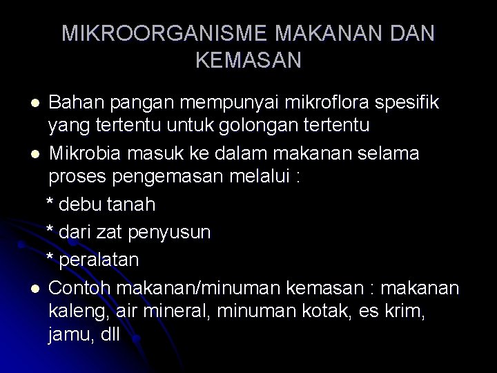 MIKROORGANISME MAKANAN DAN KEMASAN Bahan pangan mempunyai mikroflora spesifik yang tertentu untuk golongan tertentu