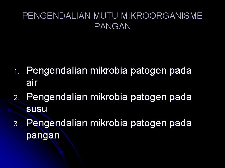 PENGENDALIAN MUTU MIKROORGANISME PANGAN 1. 2. 3. Pengendalian mikrobia patogen pada air Pengendalian mikrobia