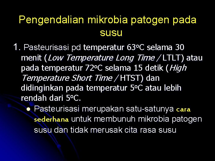 Pengendalian mikrobia patogen pada susu 1. Pasteurisasi pd temperatur 63 o. C selama 30