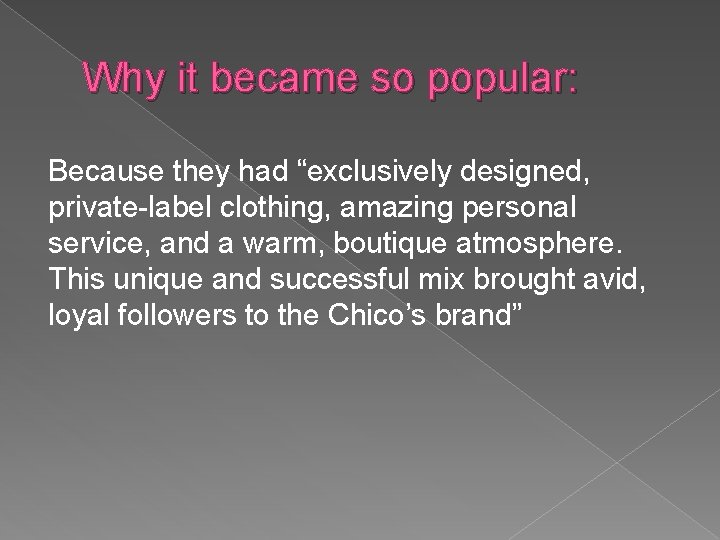 Why it became so popular: Because they had “exclusively designed, private-label clothing, amazing personal
