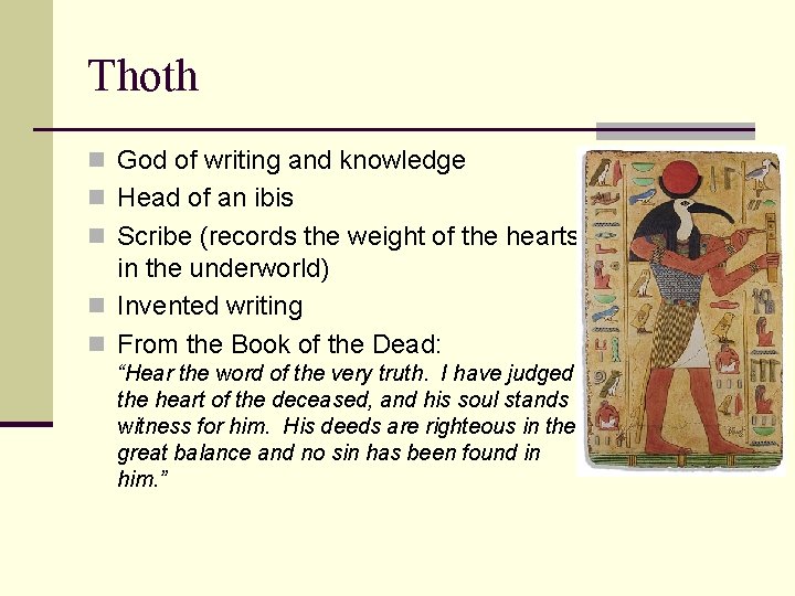 Thoth n God of writing and knowledge n Head of an ibis n Scribe