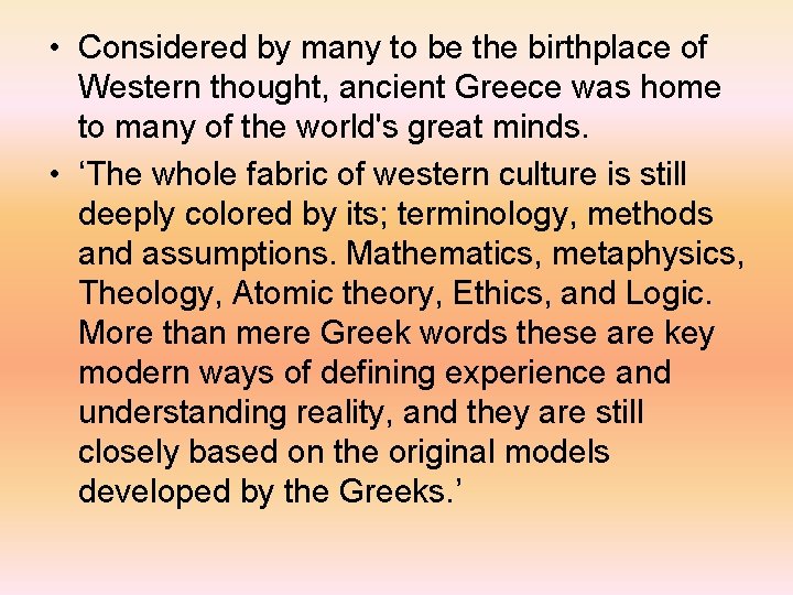 • Considered by many to be the birthplace of Western thought, ancient Greece • Considered by many to be the birthplace of Western thought, ancient Greece