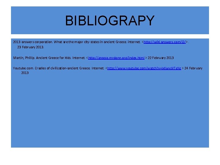BIBLIOGRAPY 2013 answers corporation. What are the major city-states in ancient Greece. internet. <http: BIBLIOGRAPY 2013 answers corporation. What are the major city-states in ancient Greece. internet. <http:
