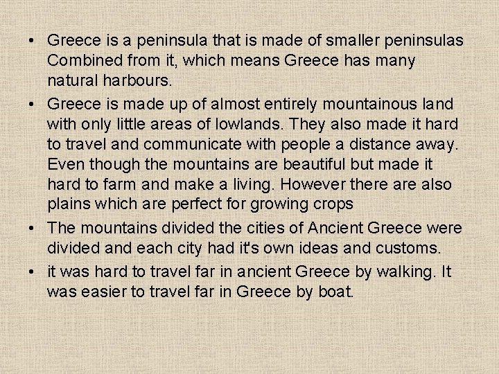 • Greece is a peninsula that is made of smaller peninsulas Combined from • Greece is a peninsula that is made of smaller peninsulas Combined from