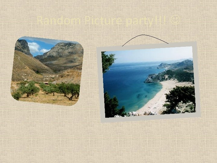 Random Picture party!!! Random Picture party!!!