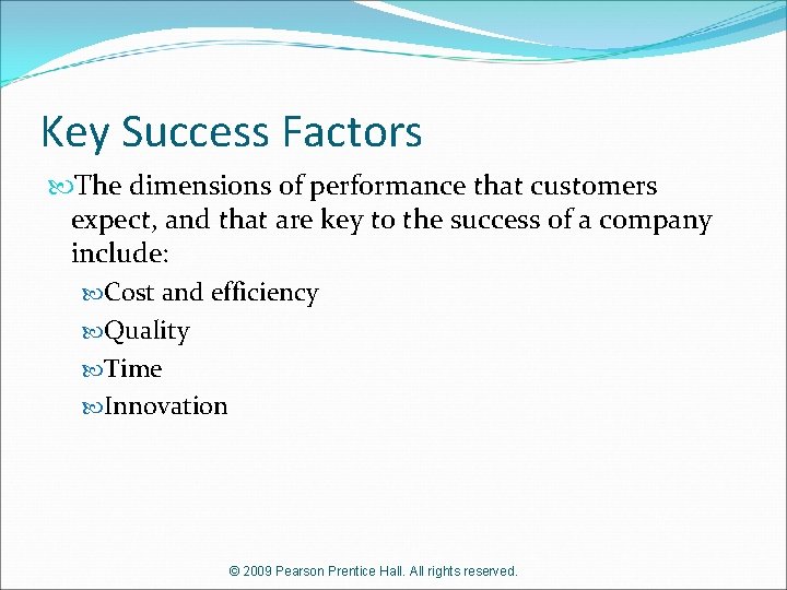 Key Success Factors The dimensions of performance that customers expect, and that are key