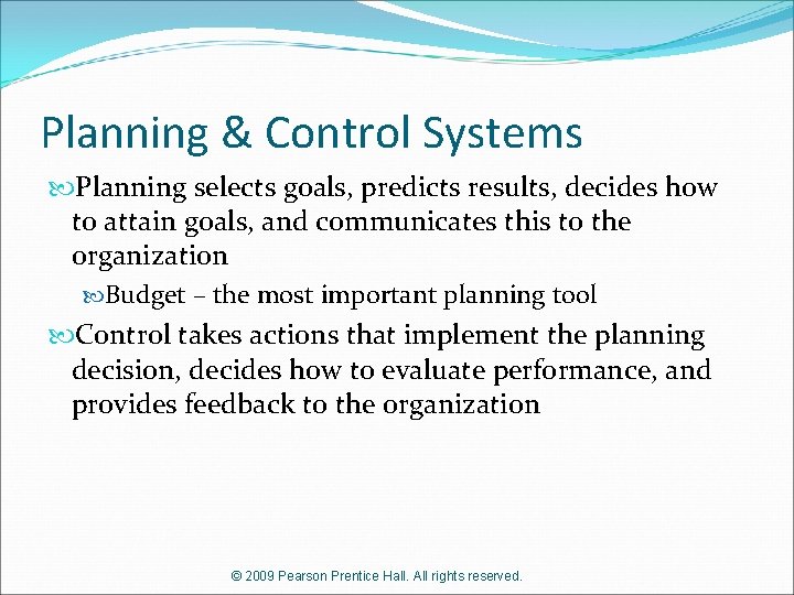 Planning & Control Systems Planning selects goals, predicts results, decides how to attain goals,