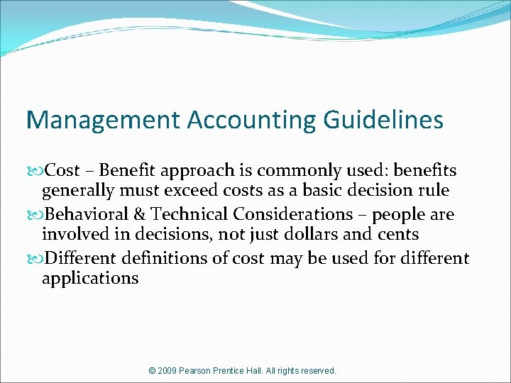 Management Accounting Guidelines Cost – Benefit approach is commonly used: benefits generally must exceed