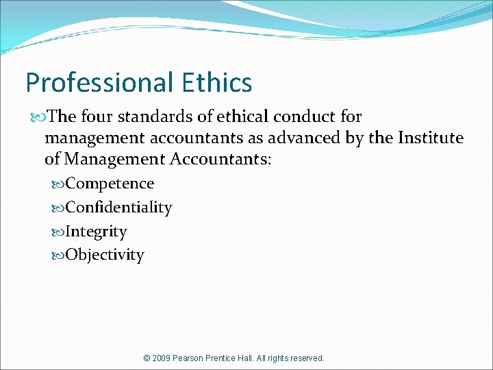 Professional Ethics The four standards of ethical conduct for management accountants as advanced by