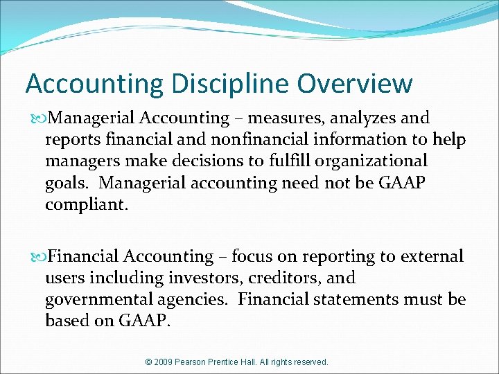 Accounting Discipline Overview Managerial Accounting – measures, analyzes and reports financial and nonfinancial information