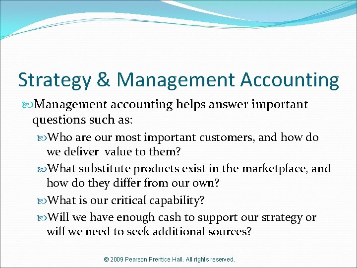 Strategy & Management Accounting Management accounting helps answer important questions such as: Who are