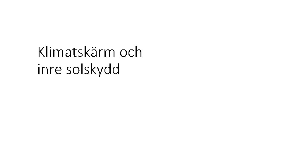 Klimatskärm och inre solskydd 