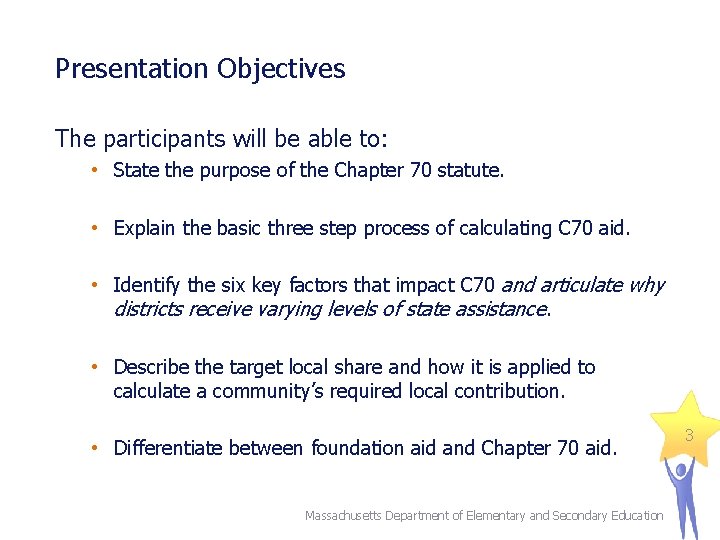 Presentation Objectives The participants will be able to: • State the purpose of the