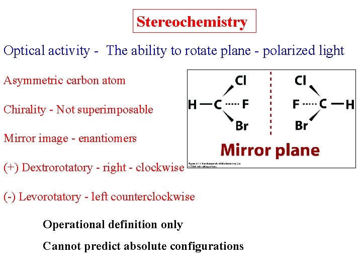 Stereochemistry Optical activity - The ability to rotate plane - polarized light Asymmetric carbon