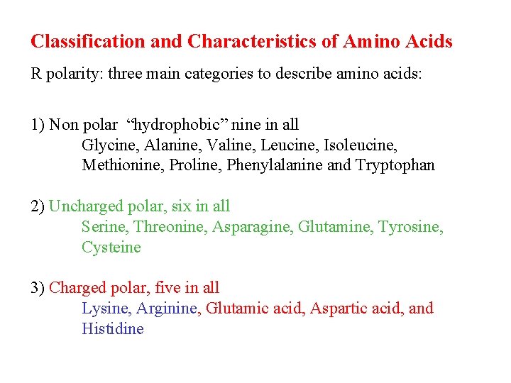 Classification and Characteristics of Amino Acids R polarity: three main categories to describe amino