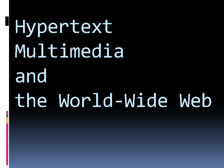 Hypertext Multimedia and the World-Wide Web 