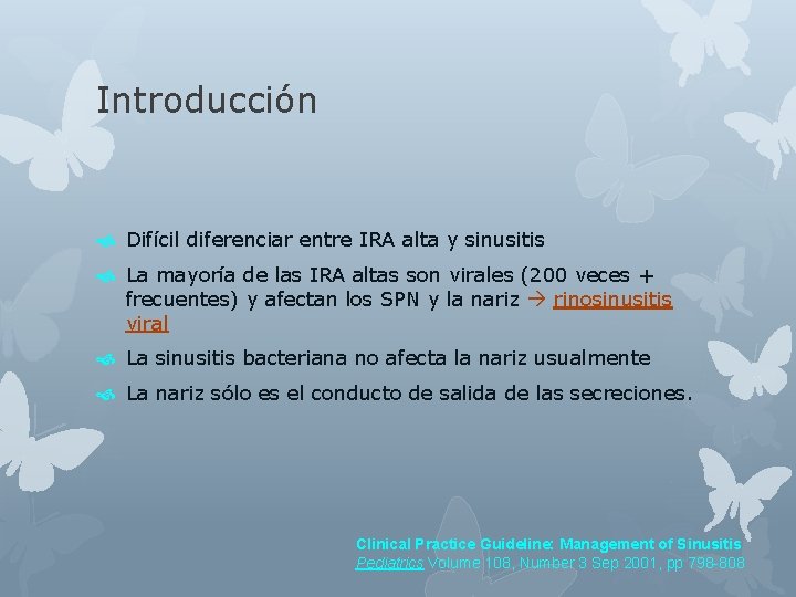 Introducción Difícil diferenciar entre IRA alta y sinusitis La mayoría de las IRA altas