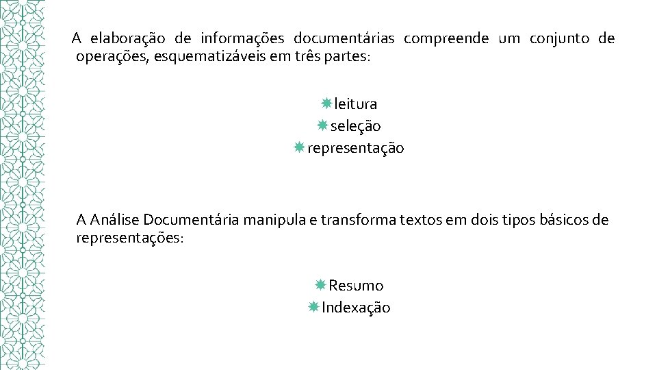 A elaboração de informações documentárias compreende um conjunto de operações, esquematizáveis em três partes: