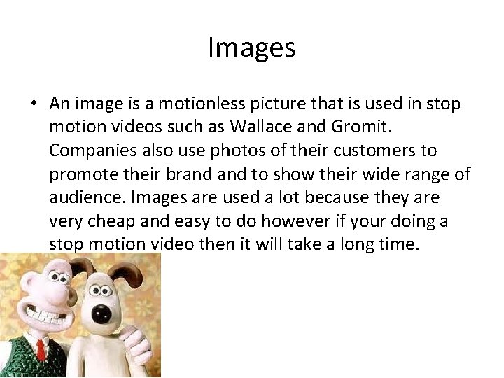 Images • An image is a motionless picture that is used in stop motion