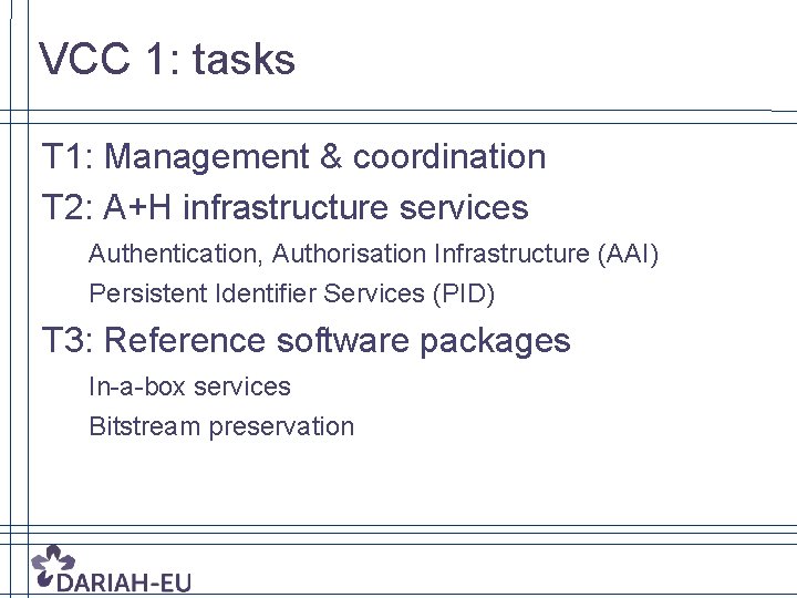 VCC 1: tasks T 1: Management & coordination T 2: A+H infrastructure services Authentication,