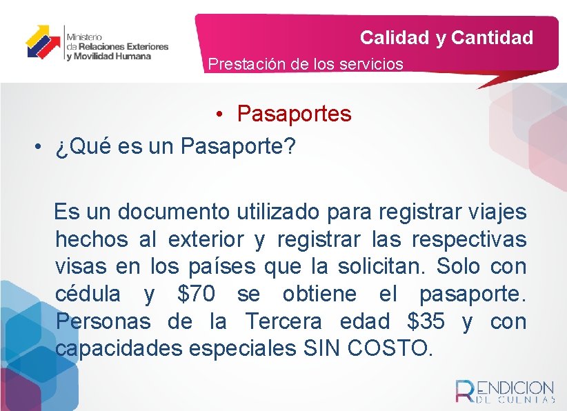 Calidad y Cantidad Prestación de los servicios • Pasaportes • ¿Qué es un Pasaporte?