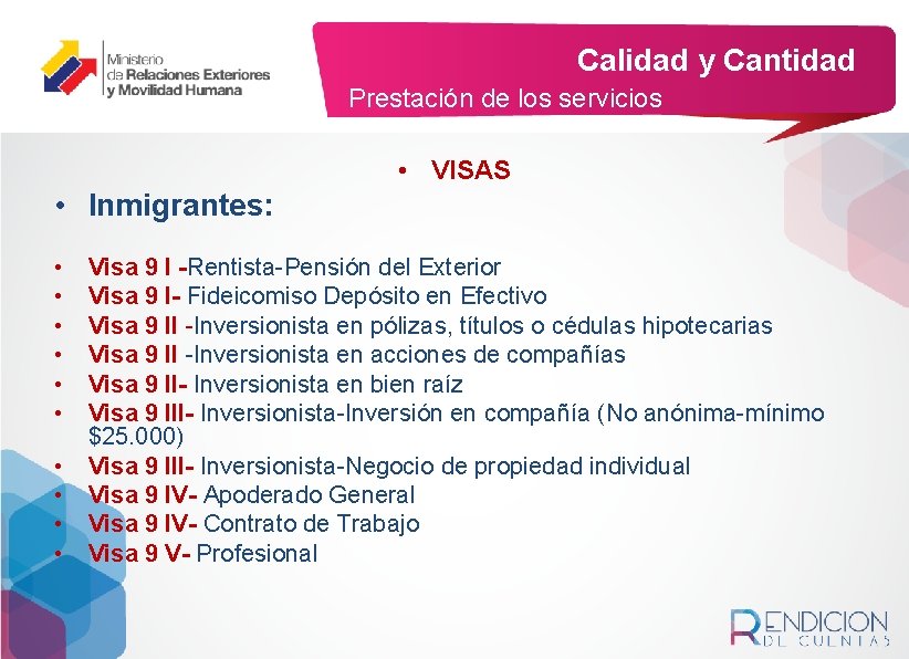 Calidad y Cantidad Prestación de los servicios • VISAS • Inmigrantes: • • •