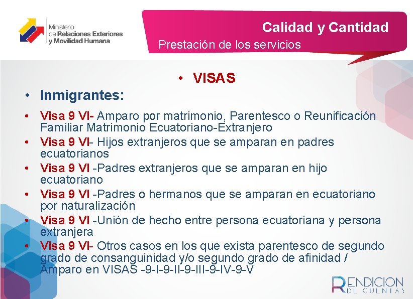 Calidad y Cantidad Prestación de los servicios • VISAS • Inmigrantes: • Visa 9