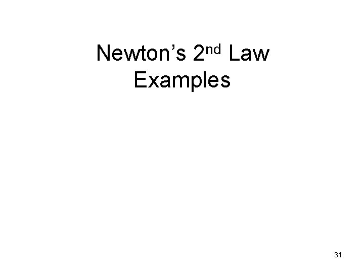 nd 2 Newton’s Law Examples 31 