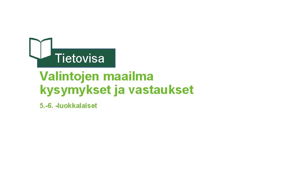 Tietovisa Valintojen maailma kysymykset ja vastaukset 5. -6. -luokkalaiset 