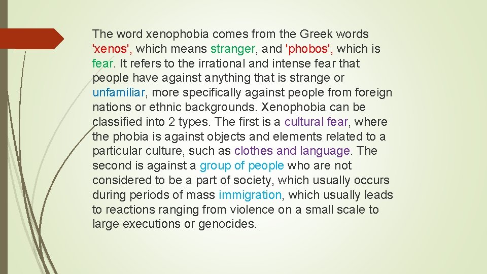 The word xenophobia comes from the Greek words 'xenos', which means stranger, and 'phobos',