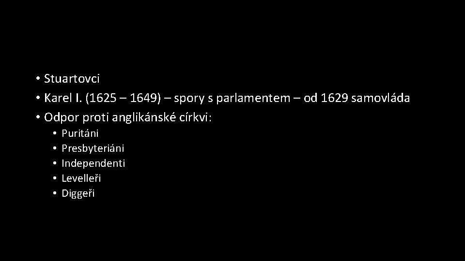  • Stuartovci • Karel I. (1625 – 1649) – spory s parlamentem –