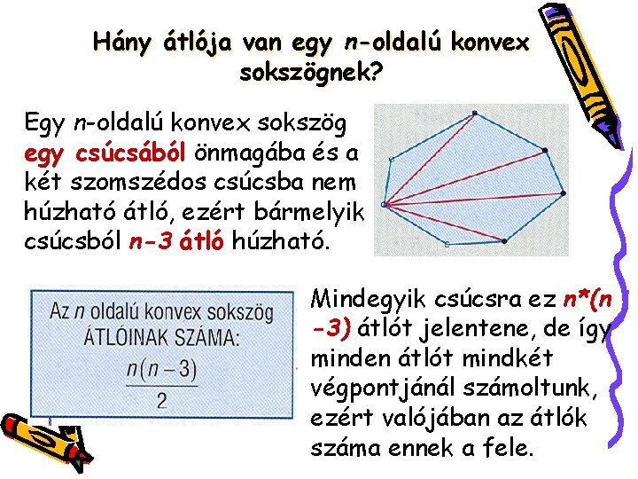 Hány átlója van egy n-oldalú konvex sokszögnek? Egy n-oldalú konvex sokszög egy csúcsából önmagába