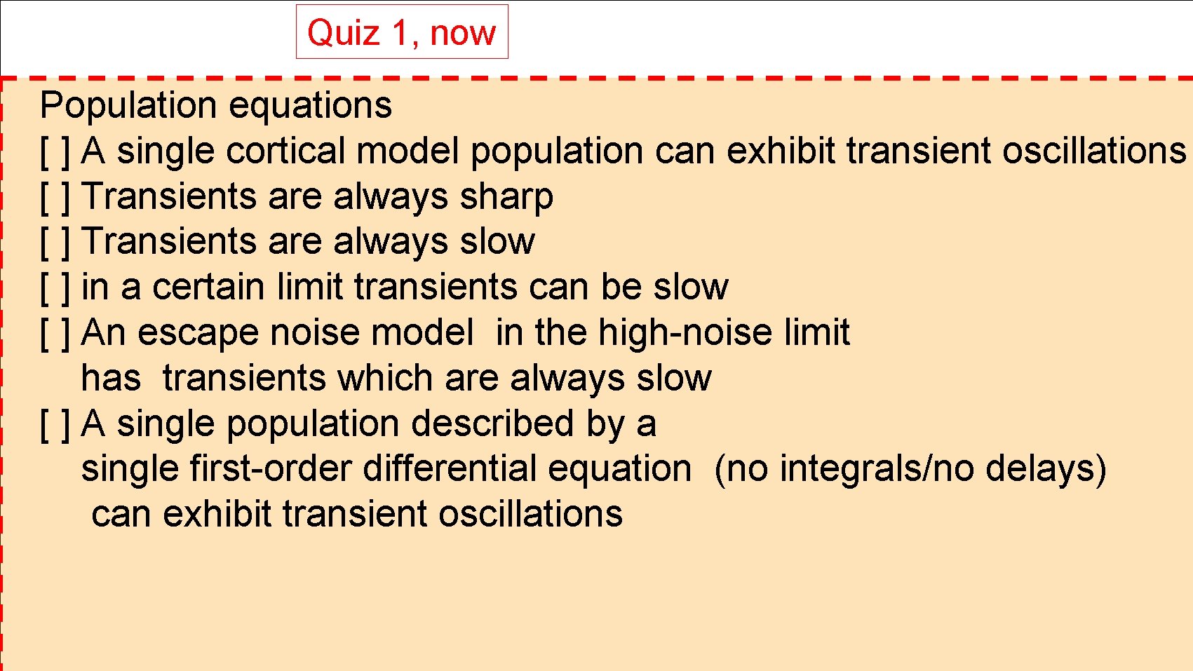Quiz 1, now Population equations [ ] A single cortical model population can exhibit