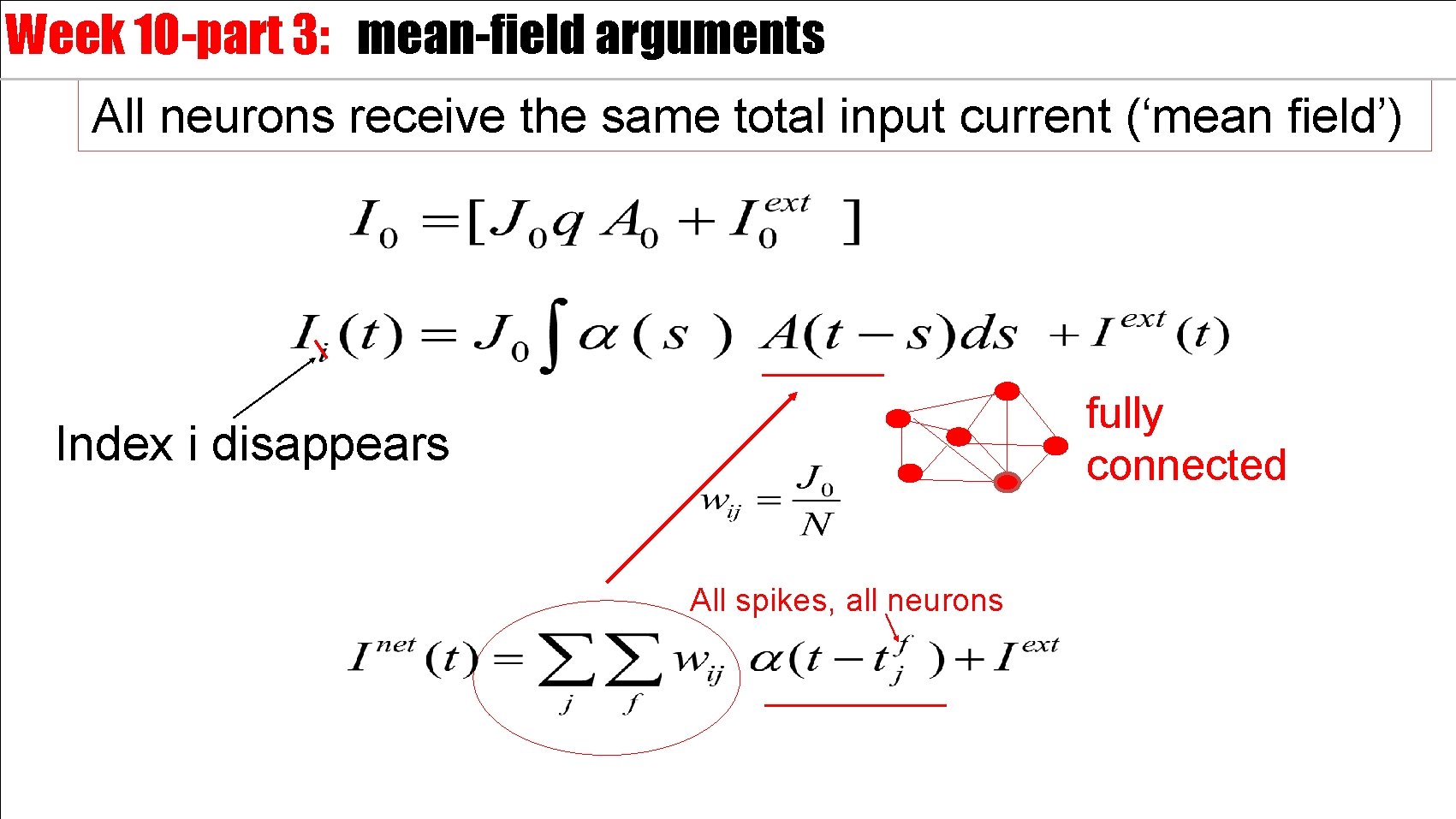 Week 10 -part 3: mean-field arguments All neurons receive the same total input current