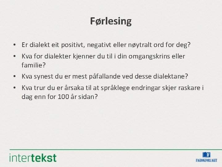 Førlesing • Er dialekt eit positivt, negativt eller nøytralt ord for deg? • Kva