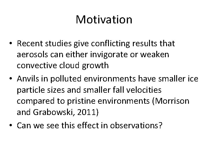 Motivation • Recent studies give conflicting results that aerosols can either invigorate or weaken