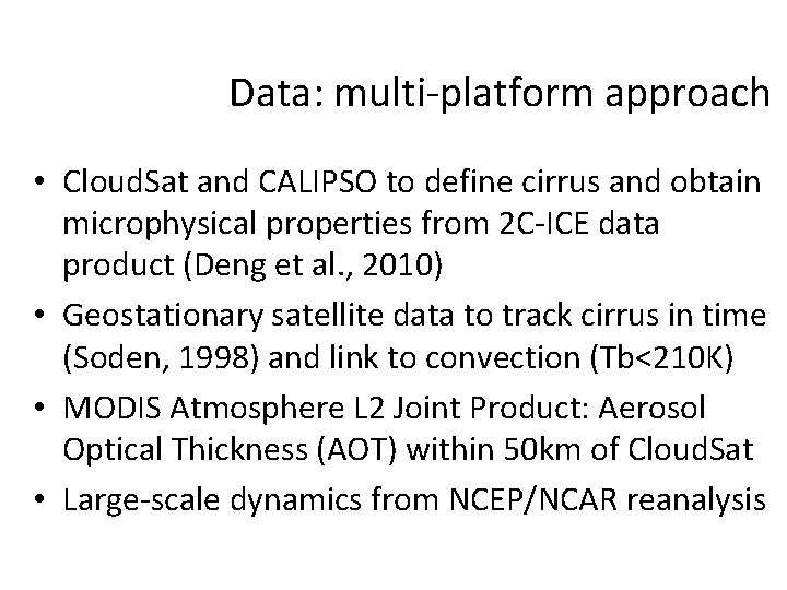 Data: multi-platform approach • Cloud. Sat and CALIPSO to define cirrus and obtain microphysical