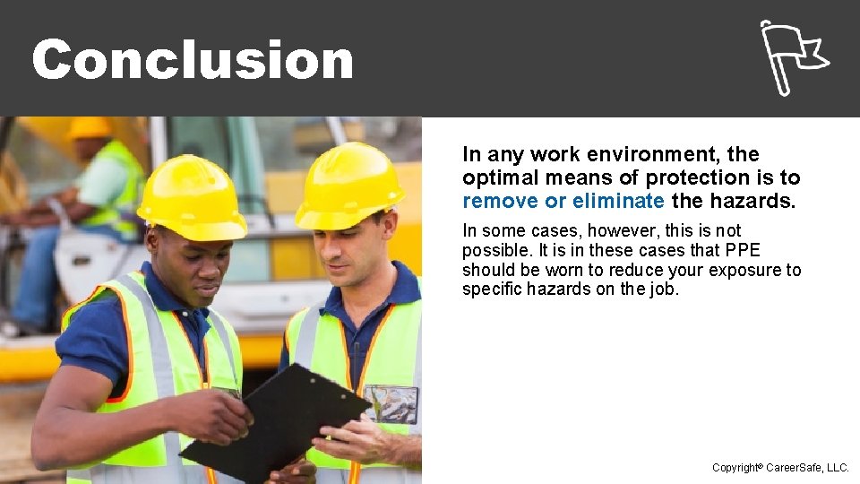 Conclusion In any work environment, the optimal means of protection is to remove or