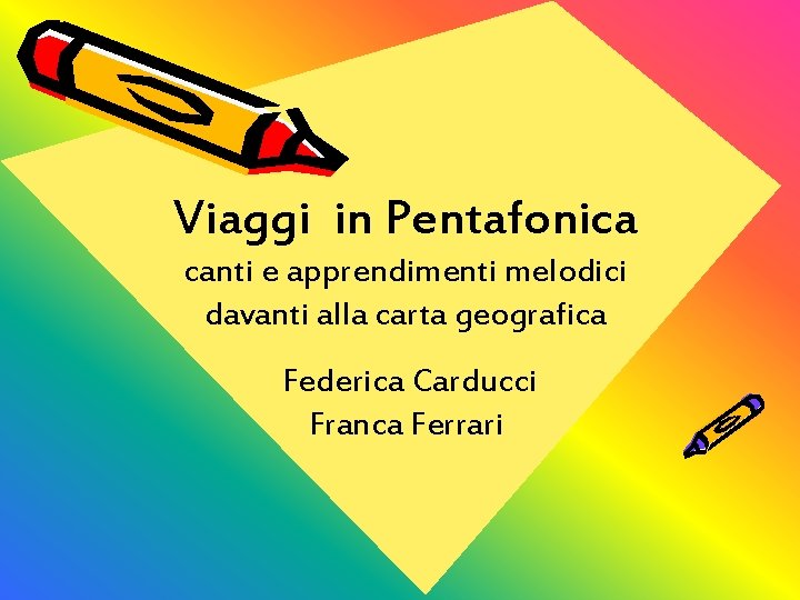 Viaggi in Pentafonica canti e apprendimenti melodici davanti alla carta geografica Federica Carducci Franca